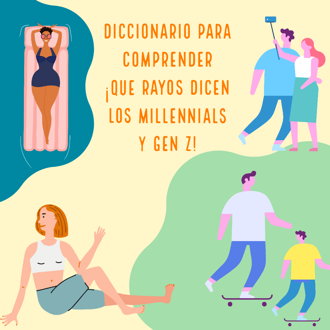 Te ayudamos a entender que rayos dicen los millennials y la generación z… Te ayudamos a entender que rayos dicen los millennials y la generación z…